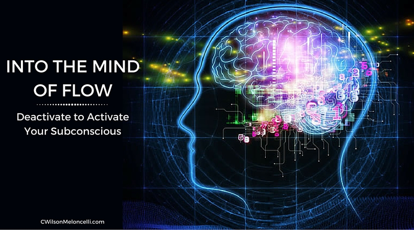 Into the Mind of Flow | Deactivate to Activate your Subconscious