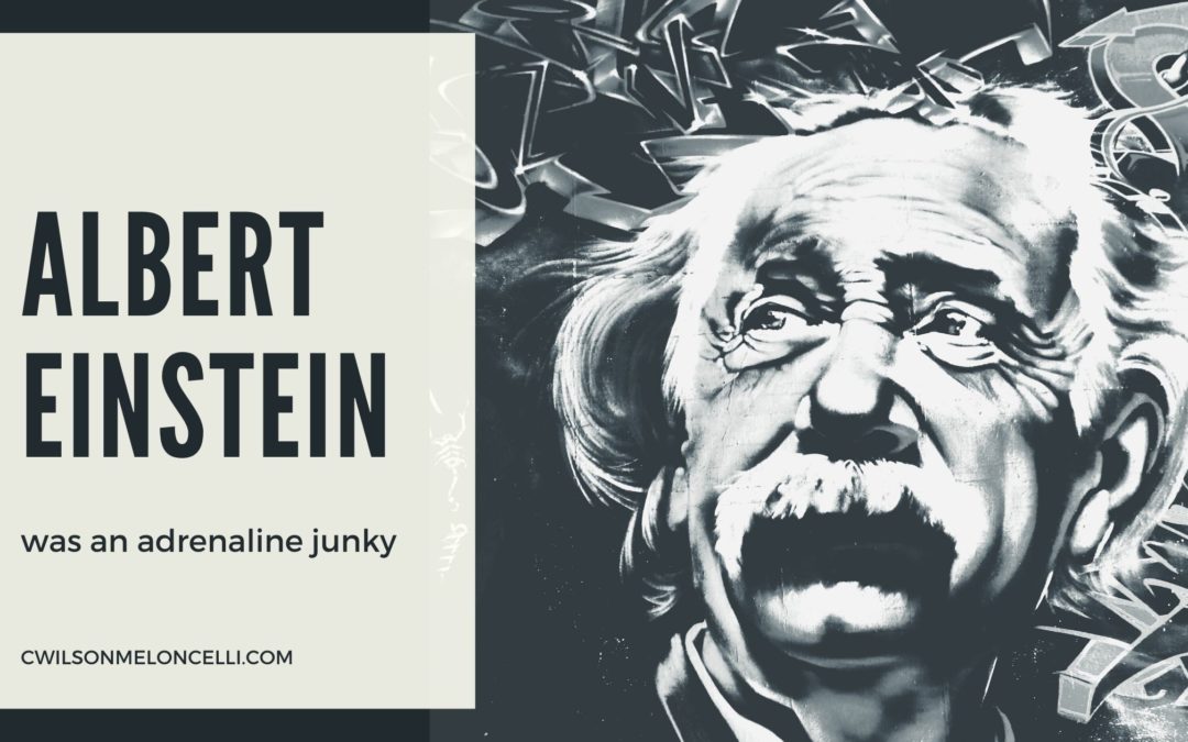 Albert Einstein was an Adrenaline Junky
