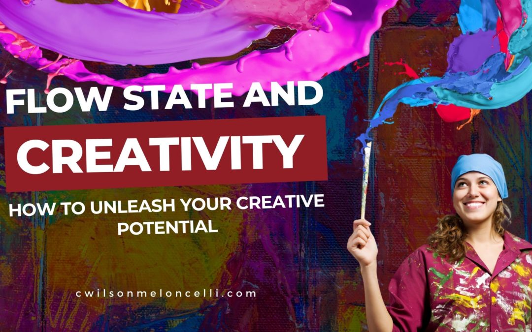 Flow State and Creativity: How to Unleash Your Creative Potential