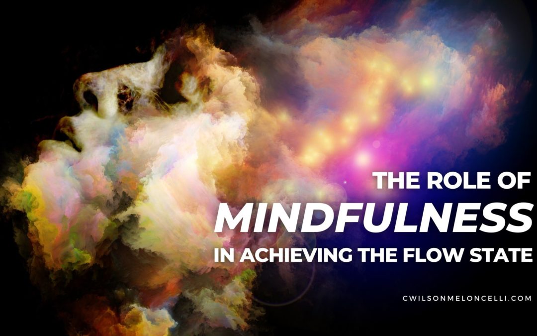 The Role of Mindfulness in Achieving the Flow State