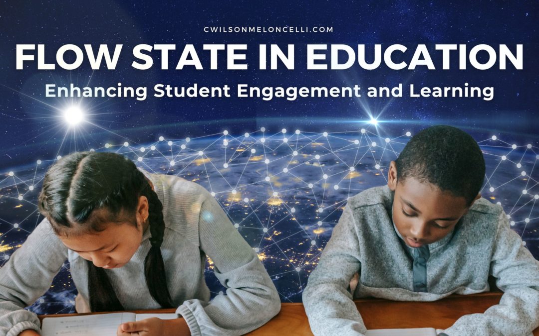 Flow State in Education: Enhancing Student Engagement and Learning