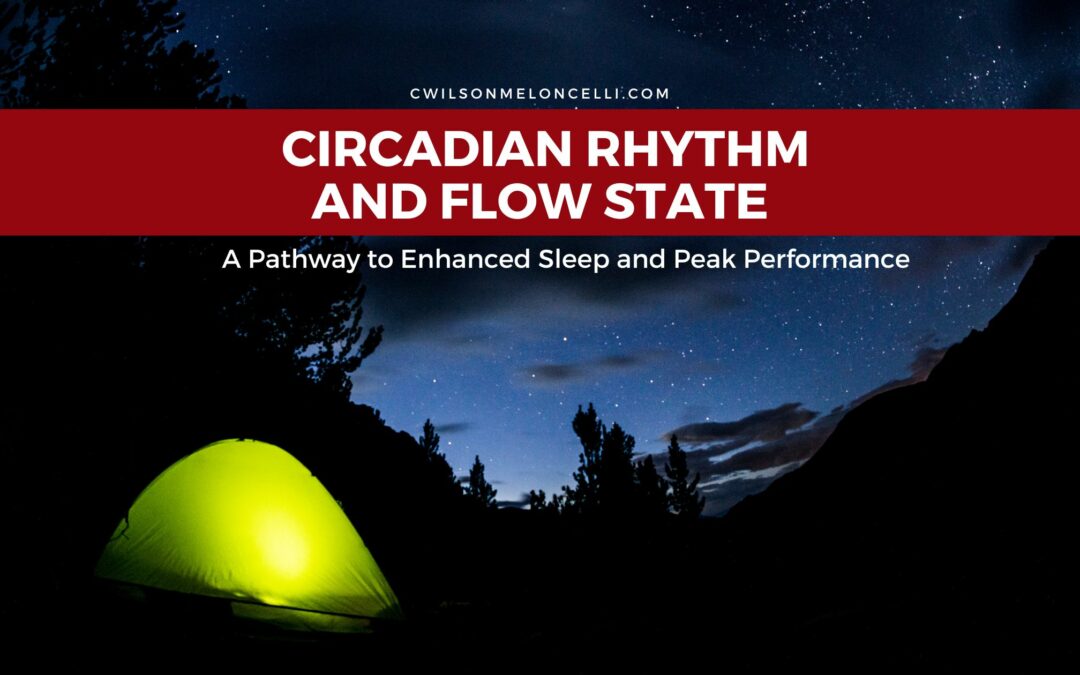 The Symbiotic Relationship Between Circadian Rhythms and Achieving Flow State: A Pathway to Enhanced Sleep and Peak Performance