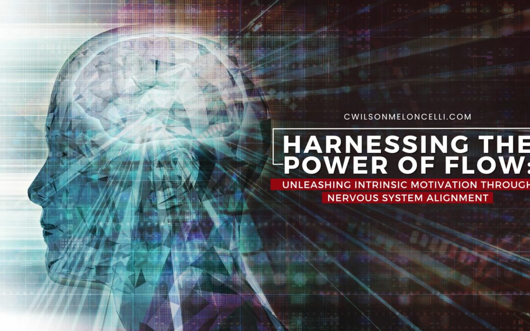 Harnessing the Power of Flow: Unleashing Intrinsic Motivation through Nervous System Alignment