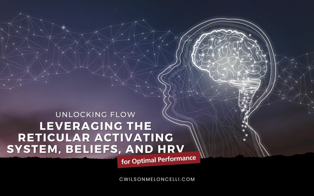 Unlocking Flow: Leveraging the Reticular Activating System, Beliefs, and HRV for Optimal Performance